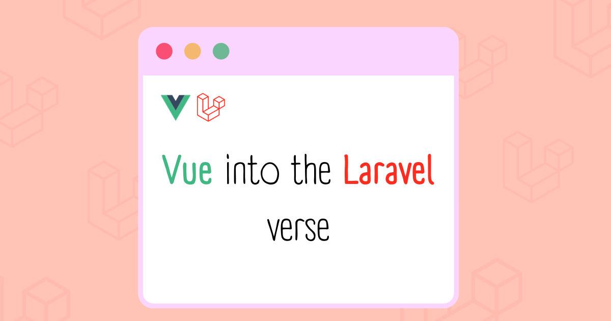 Vue into the Laravel Verse